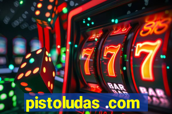 pistoludas .com